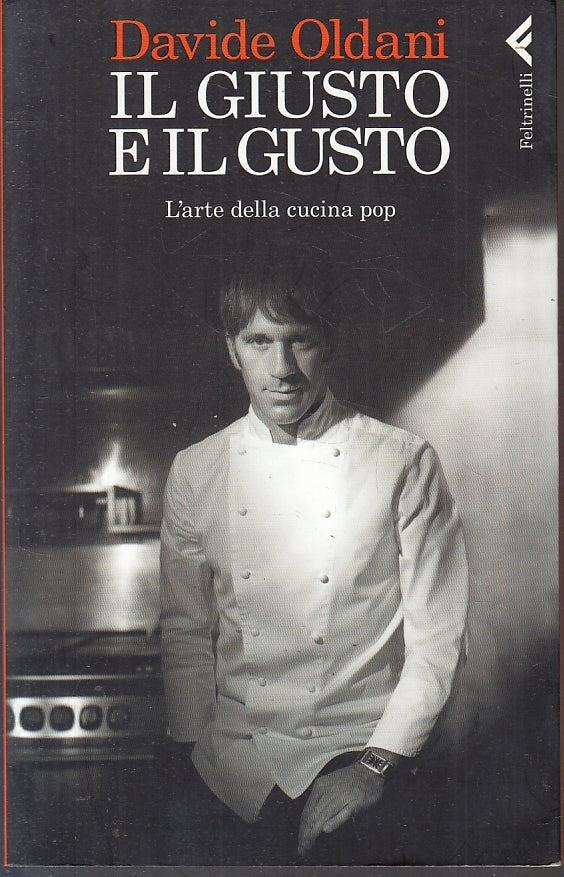 LK- IL GIUSTO E IL GUSTO - DAVIDE OLDANI - FELTRINELLI - VARIA-- 2012- B- XFS