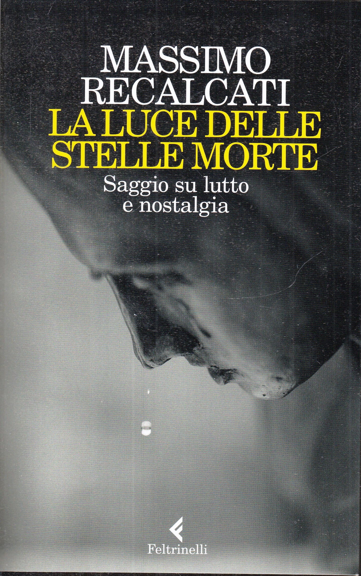 LN- LA LUCE DELLE STELLE MORTE - MASSIMO RECALCATI - FELTRINELLI--- 2022- B- XFS