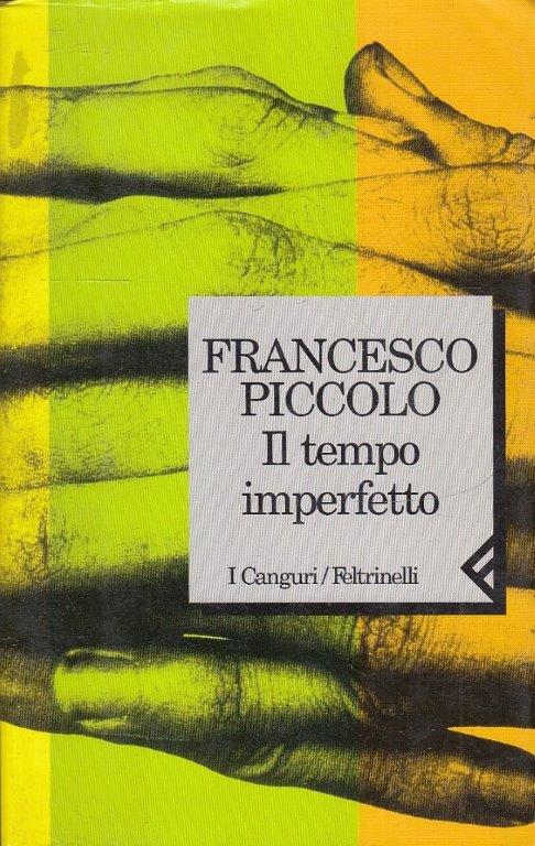LN- IL TEMPO IMPERFETTO- FRANCESCO PICCOLO- FELTRINELLI- I CANGURI- 2000- B- XFS