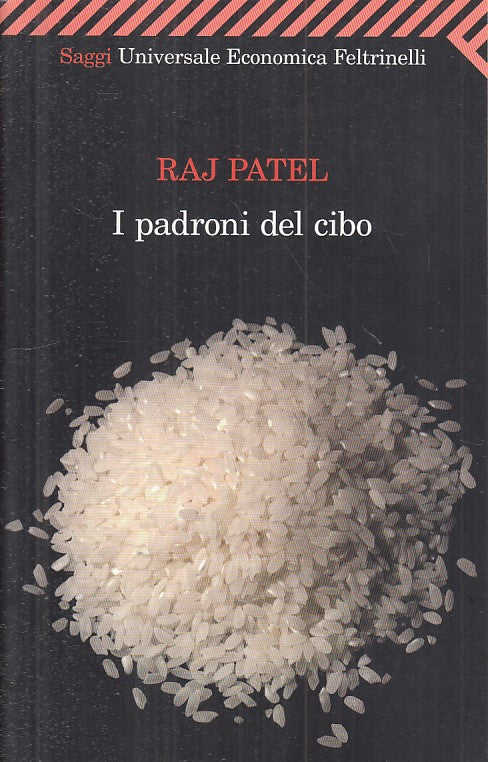 LS- I PADRONI DEL CIBO - RAJ PATEL - FELTRINELLI -- 1a ED. - 2011 - B - YFS267