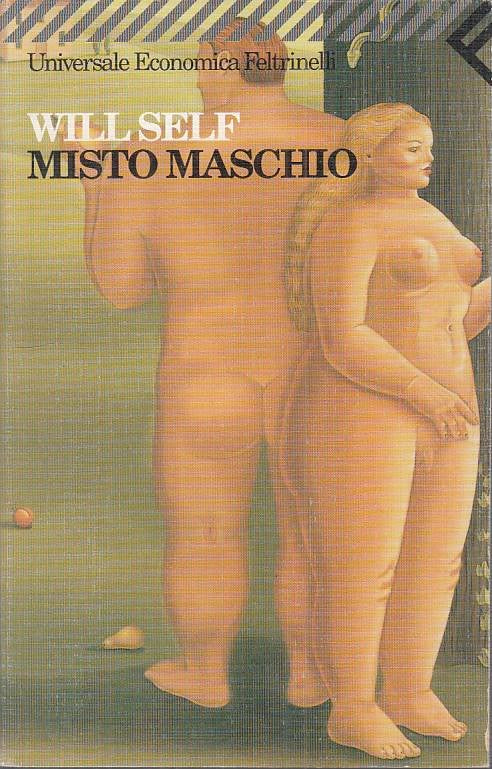 LN- MISTO MASCHIO - WILL SELF - FELTRINELLI - UE - 1a ED. - 1997 - B - ZFS432
