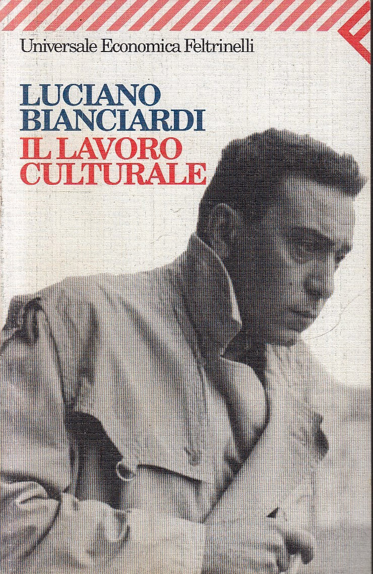 LN- IL LAVORO CULTURALE - LUCIANO BIANCIARDI - FELTRINELLI - UE --- B - XFS5