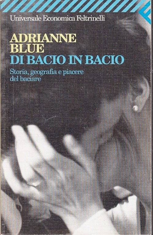 LN2- DI BACIO IN BACIO- ADRIANNE BLUE- FELTRINELLI UNIVERSALE ECCONOMICA- B- XFS