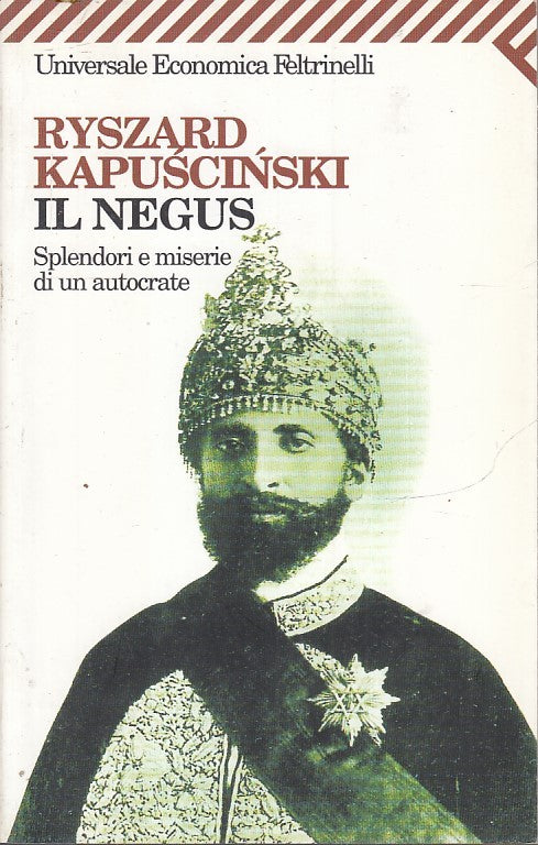 LN2- IL NEGUS - RYSZARD KAPUSCINSKI - FELTRINELLI UNIVERSAL ECONOMICA - B - XFS