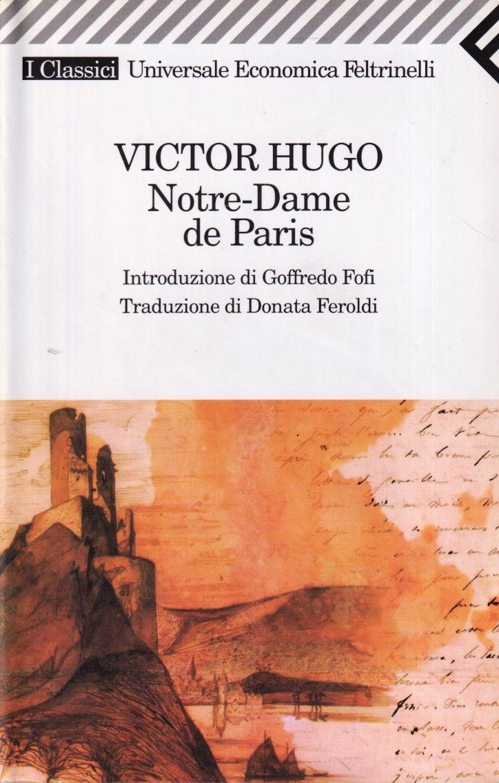 Notre-Dame de Paris- Victor Hugo- Feltrinelli Classici Universale Economica- XFS