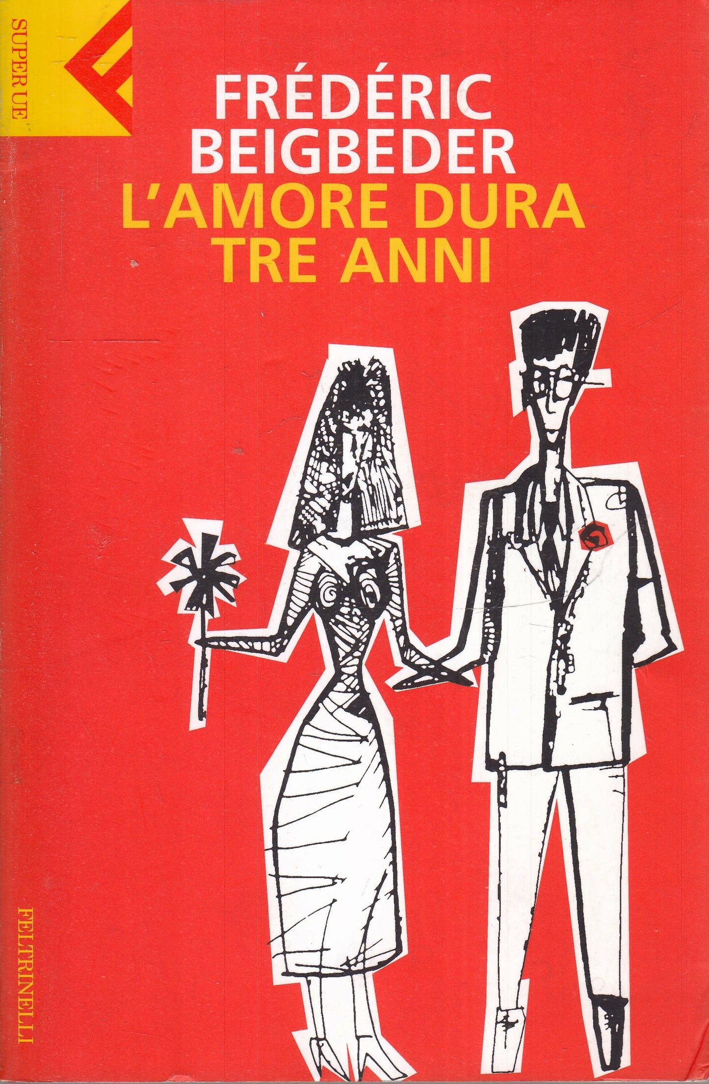 LN2- L'AMORE DURA TRE ANNI - FREDERIC BEIGBEDER - FELTRINELLI - SUPER UE- B- XFS