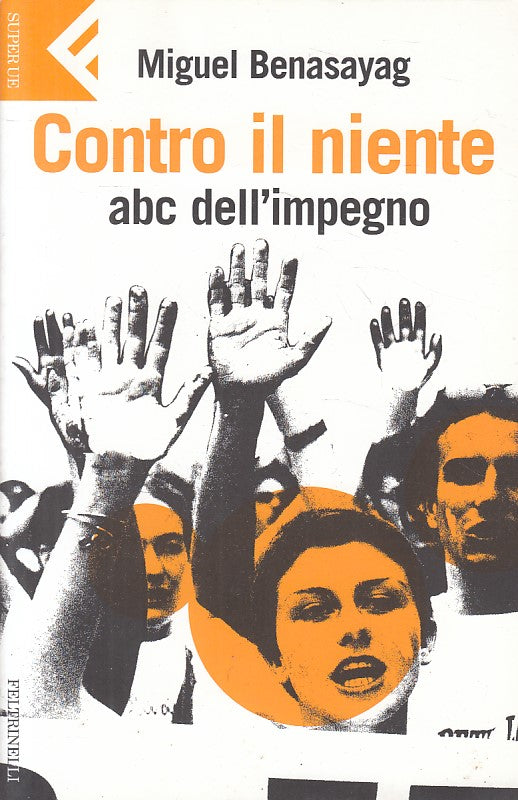 LS- CONTRO IL NIENTE - BENASAYAG - FELTRINELLI -- 1a ED. - 2005 - B - ZFS602