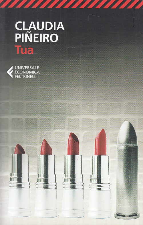 TUA - CLAUDIA PINEIRO - FELTRINELLI UNIVERSALE ECONOMICA - B - XFS