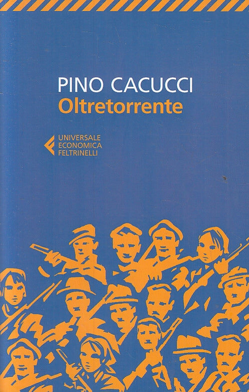LN- OLTRETORRENTE - PINO CACUCCI - FELTRINELLI - UNIVERSALE ECONOMICA --- B- XFS