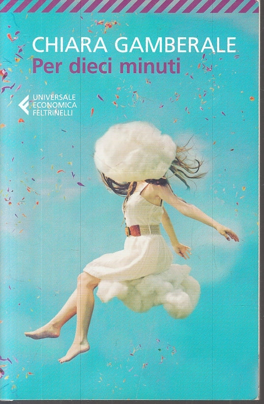 LN2- PER DIECI MINUTI - CHIARA GAMBERALE - FELTRINELLI - UE--- B - JXS23