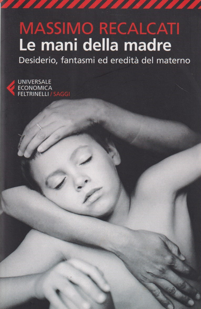 Le mani della madre - Massimo Recalcati - Feltrinelli UE - XFS