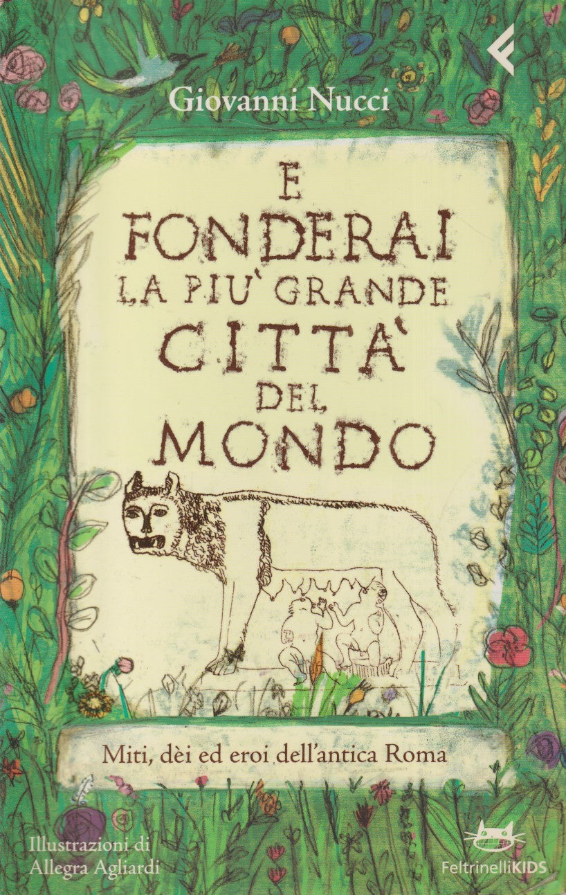 E fonderai la piu' grande citta' del mondo - Nucci - Feltrinelli - 2010 - ZFS272