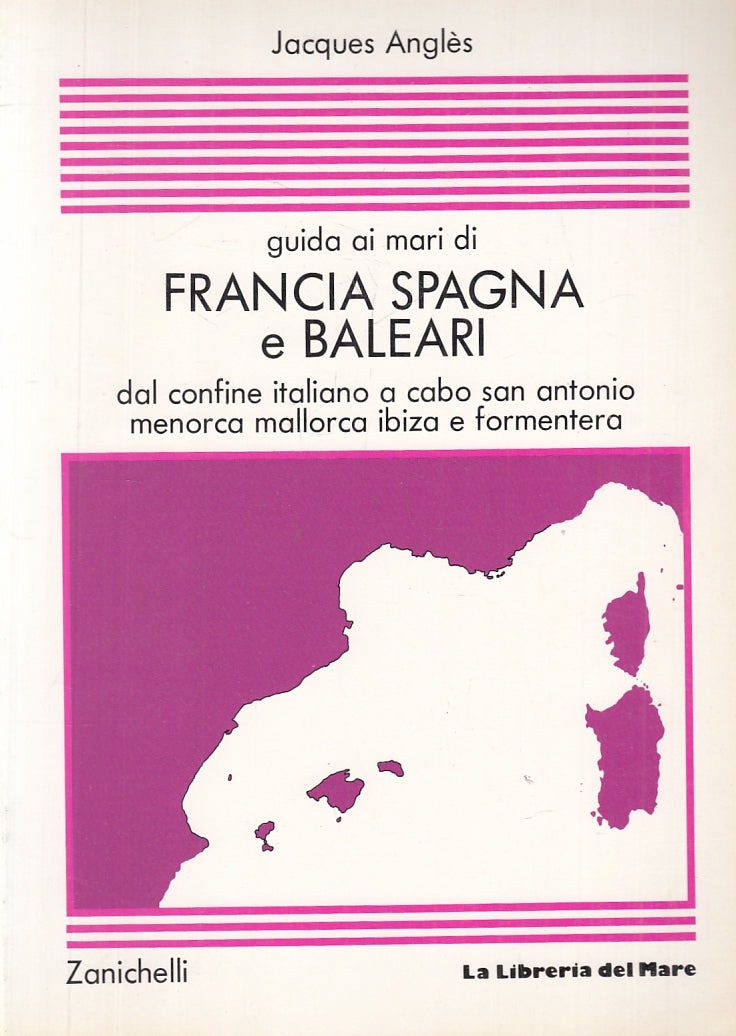 LV- GUIDA AI MARI DI FRANCIA SPAGNA BALEARI - ANGLES- ZANICHELLI- 7--- B- YFS692
