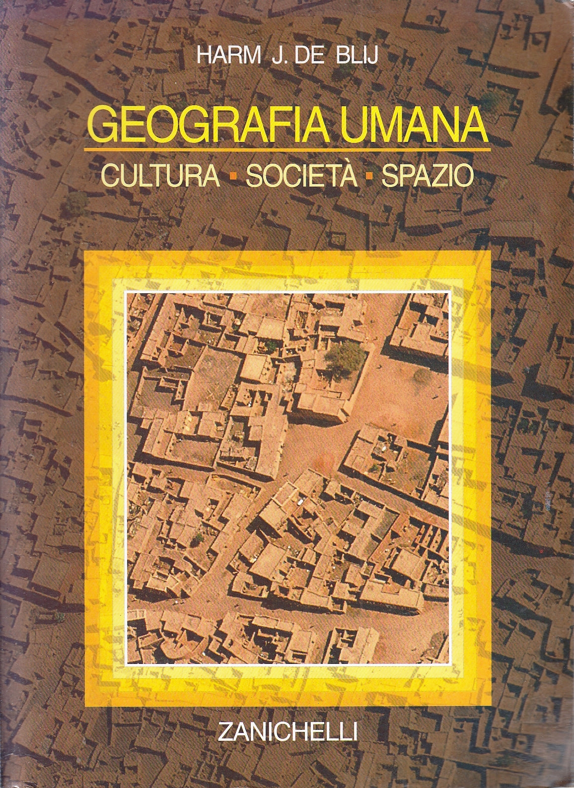 LZ- GEOGRAFIA UMANA ' - HARM J. DE BLIJ - ZANICHELLI --- 1994- B- YFS273