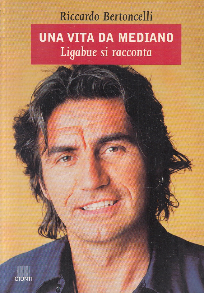 LN2- UNA VITA DA MEDIANO LIGABUE SI RACCONTA - BERTONCELLI - GIUNTI - B - JXS90
