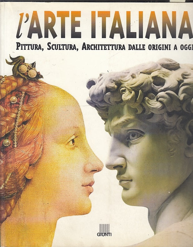 LT- L'ARTE ITALIANA PITTURA SCULTURA ARCHITETTURA -- GIUNTI --- 2002 - B- YFS696