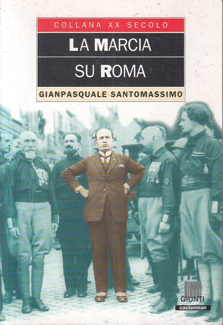 LN2- LA MARCIA SU ROMA - SANTOMASSIMO - GIUNTI XX SECOLO - B - JXS164