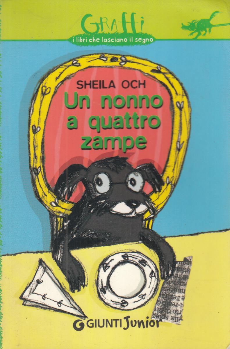 LN2- UN NONNO A QUATTRO ZAMPE - SHEILA OCH - GIUNTI JUNIOR - GRAFFI - B- JXS123