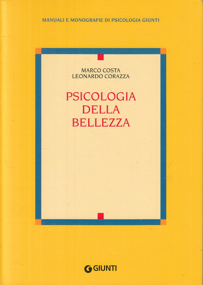 LS- PSICOLOGIA DELLA BELLEZZA- COSTA CORAZZA- GIUNTI- MANUALI-- 2006- B - ZFS669