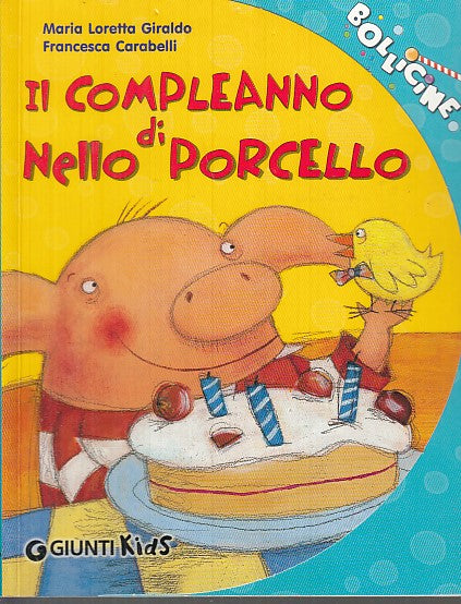 LB- IL COMPLEANNO DI NELLO PORCELLO- GIRALDO - GIUNTI- BOLLICINE-- 2006- YDS490