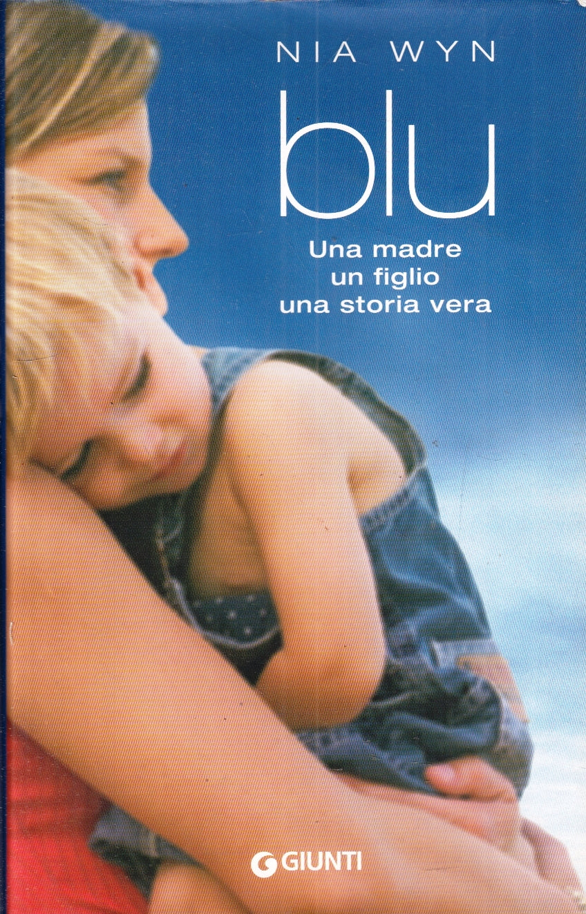 LS- BLU UNA MADRE UN FIGLIO UNA STORIA VERA - NIA WYN - GIUNTI--- 2008- CS- ZFS8