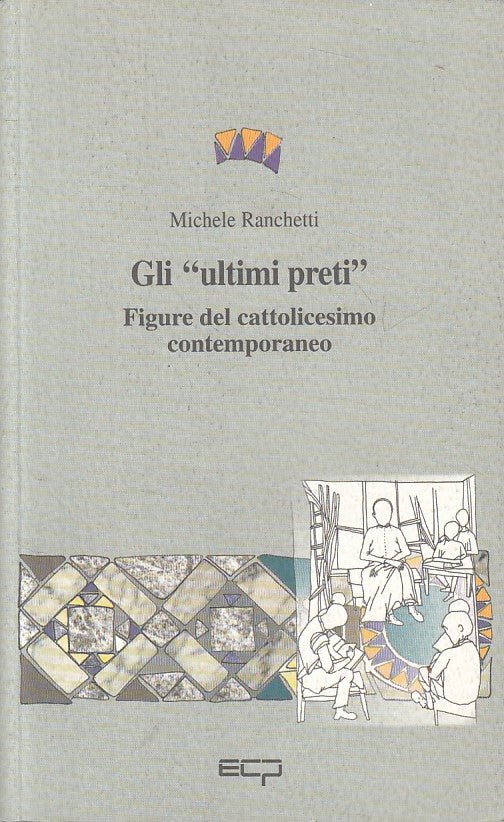 LS- GLI "ULTIMI PRETI" FIGURE CATTOLICESIMO- RANCHETTI- ECP--- 1997 - B - YFS723