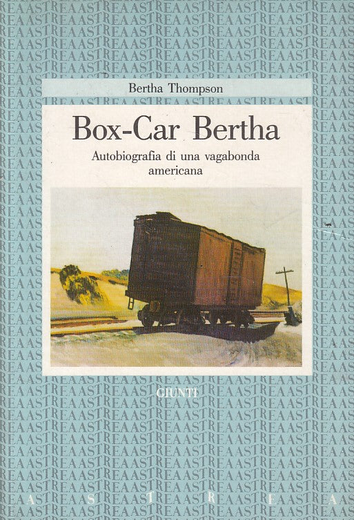 LN- BOX CAR BERTHA AUTOBIOGRAFIA- THOMPSON- GIUNTI - ASTREA -- 1986 - B - YFS203