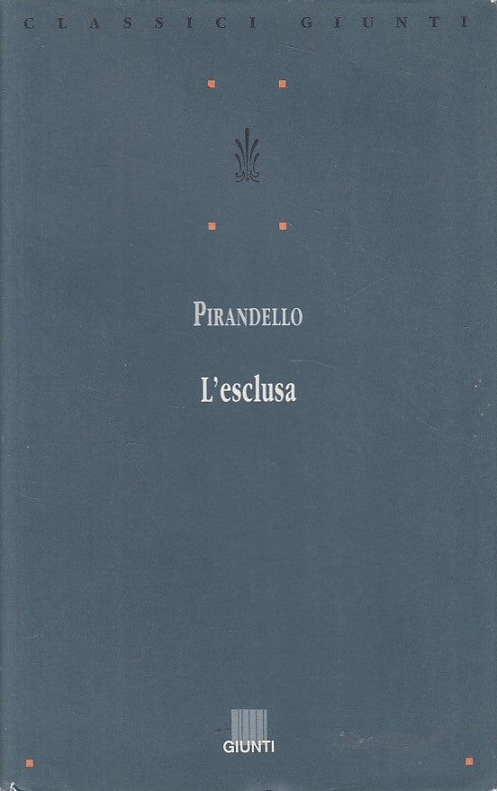 LN- L'ESCLUSA - LUIGI PIRANDELLO - GIUNTI -- 1a ED. - 1994 - CS - YFS48