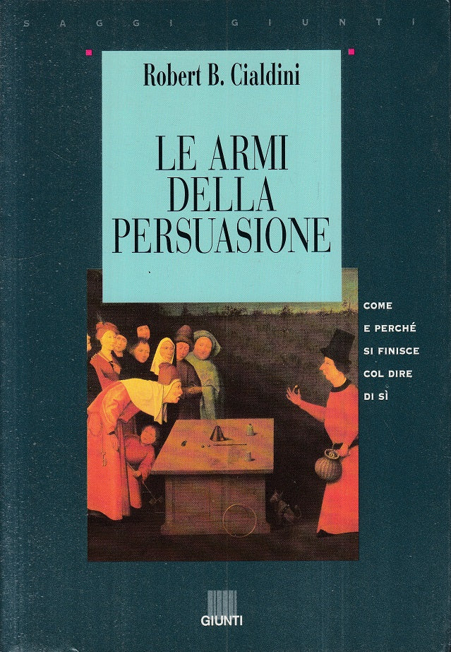 LS- LE ARMI DELLA PERSUASIONE - CIALDINI - GIUNTI - SAGGI -- 1995 - B - YFS189