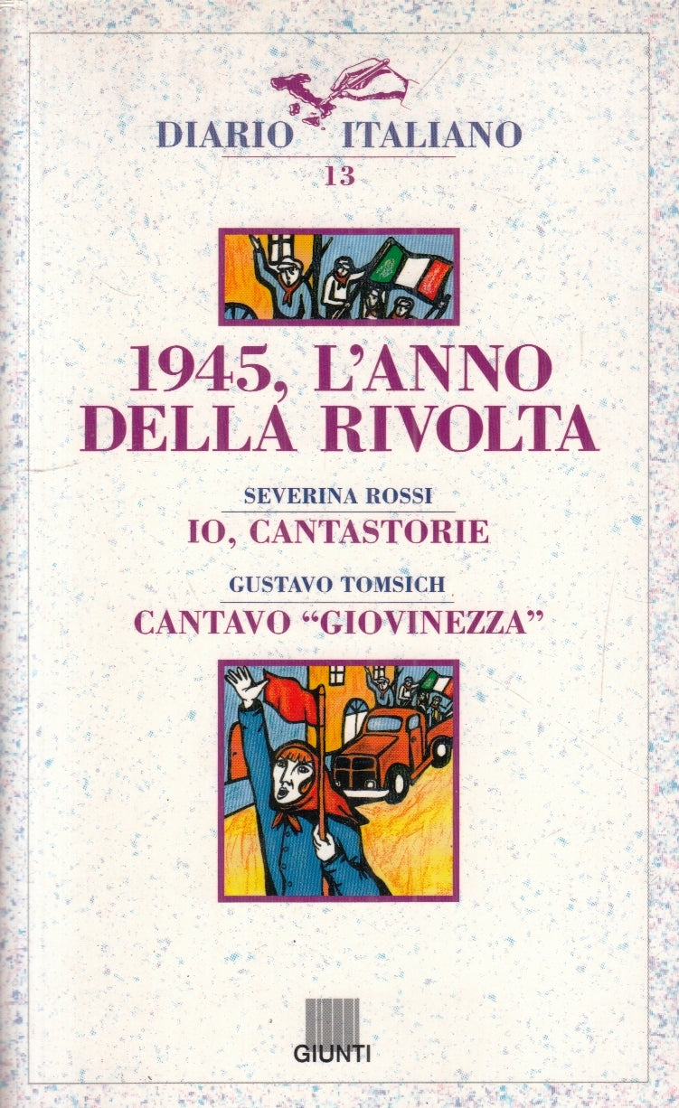LN- 1945 L'ANNO DELLA RIVOLTA- ROSSI TOMSICH- GIUNTI- 1995- B- ZFS175