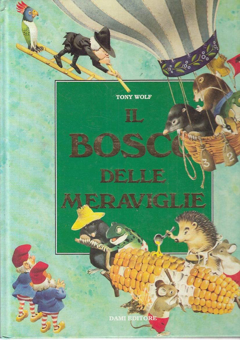 LB- IL BOSCO DELLE MERAVIGLIE ILLUSTRATO - TONY WOLF - DAMI --- 1993- C- RGZ