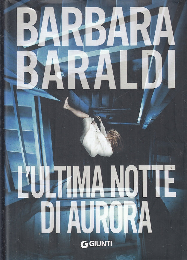 LG- L'ULTIMA NOTTE DI AURORA- BARBARA BARALDI- GIUNTI-- 1a ED. - 2019- CS- ZFS87