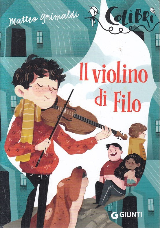 LN2- IL VIOLINO DI FILO - MATTEO GRIMALDI - GIUNTI COLIBRI - B - JXS247