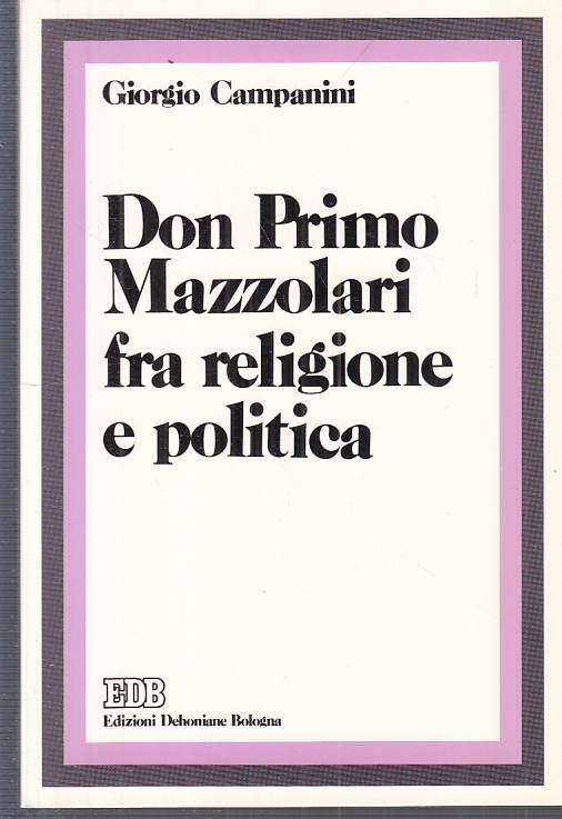 LS- DON PRIMO MAZZOLARI FRA RELIGIONE E POLITICA- CAMPANINI- EDB- 1989- B-YFS176