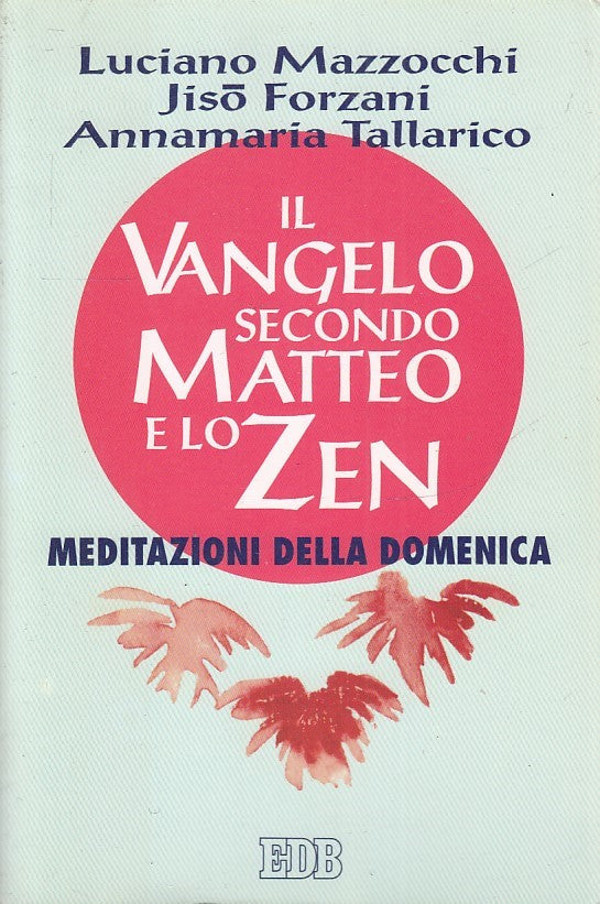 LD- IL VANGELO SECONDO MATTEO E LO ZEN - MAZZOCCHI FORZANI- EDB- 1995- B- YFS561