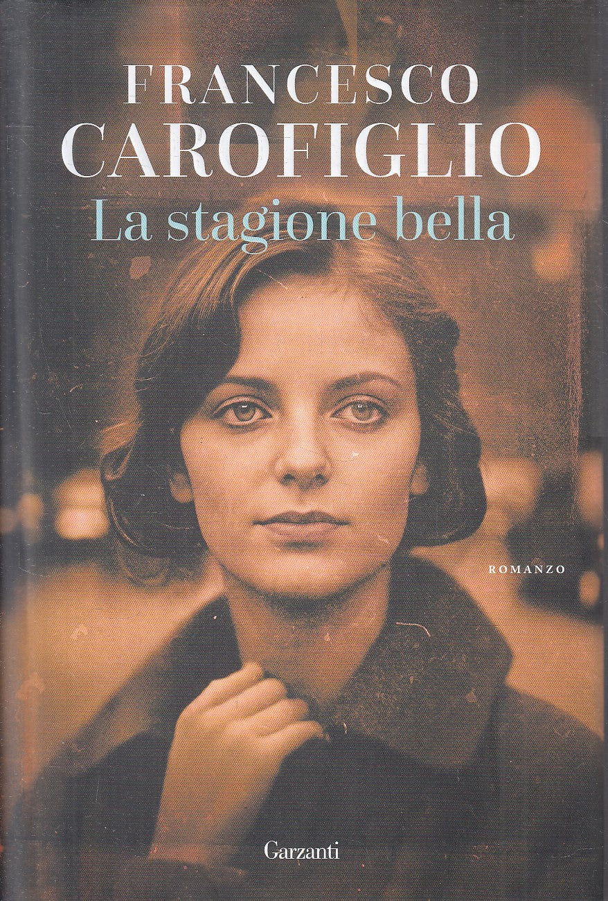 LN- LA STAGIONE BELLA - CAROFIGLIO - GARZANTI -- 1a ED. - 2024 - CS - YFS398