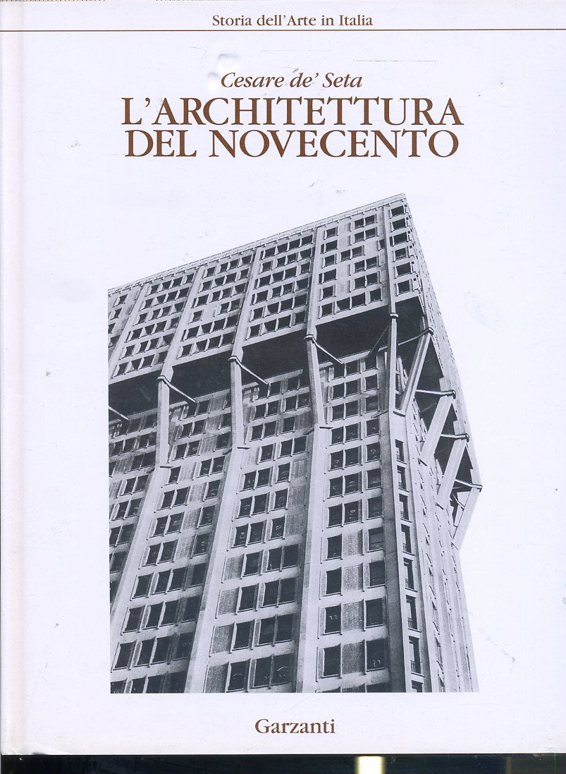 LT- L'ARCHITETTURA DEL NOVECENTO - CESARE DE' SETA - GARZANTI--- 1992- CS- YDS75