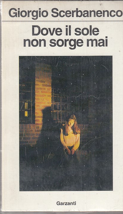 LN- DOVE IL SOLE NON SORGE MAI- SCERBANENCO- GARZANTI--- 1990 CA.- B- ZDS50