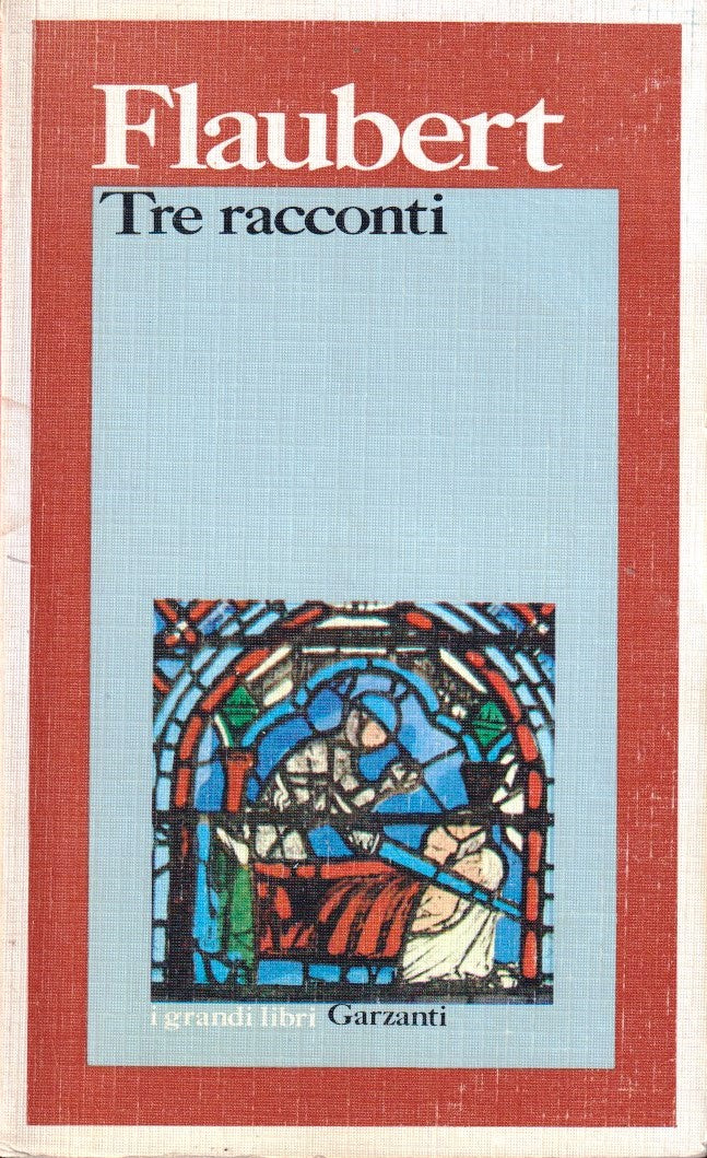 Tre racconti - Gustave Flaubert - Garzanti I grandi libri - XFS