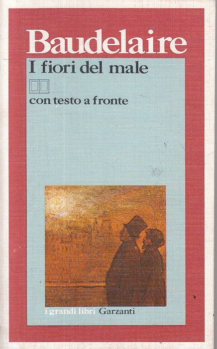 LN- I FIORI DEL MALE TESTO A FRONTE- BAUDELAIRE - GARZANTI --- 1998 - B - ZFS423