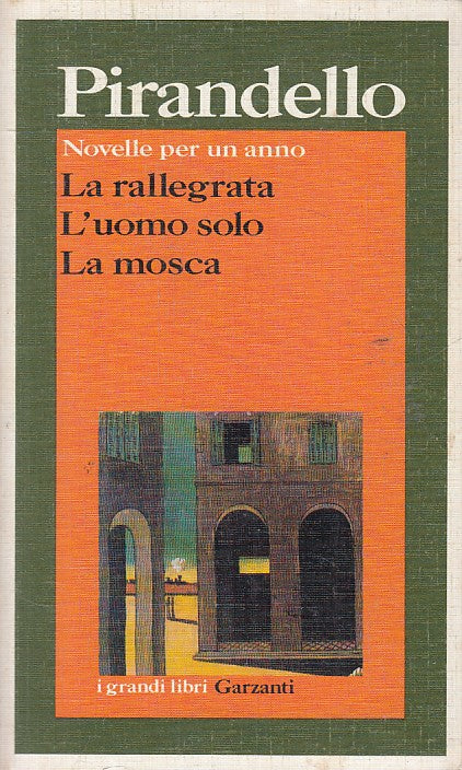 LN- LA RALLEGRATA UOMO SOLO LA MOSCA- PIRANDELLO - GARZANTI--- 1993 - B - ZFS443
