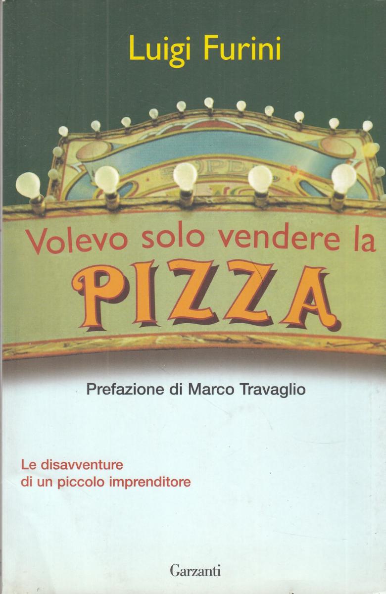 LN2- VOLEVO SOLO VENDERE LA PIZZA - LUIGI FURINI - GARZANTI - B - JXS110