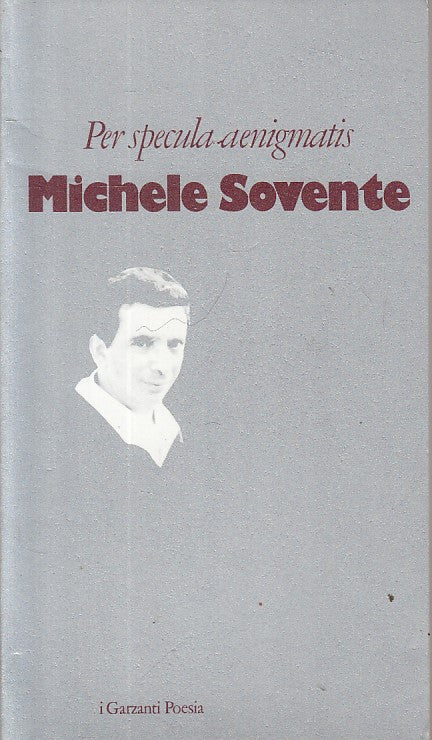 LN- PER SPECULA AENIGMATIS - SOVENTE - GARZANTI - POESIA -- 1990 - B - ZFS423