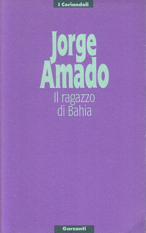 LN- IL RAGAZZO DI BAHIA - JORGE AMADO - GARZANTI- I CORIANDOLI-- 1992- B- ZFS254