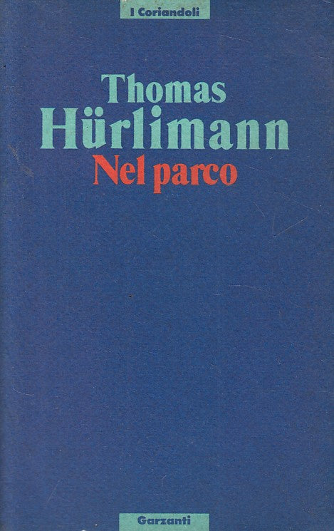 LN- NEL PARCO - HURLIMANN - GARZANTI - CORIANDOLI - 1a ED. - 1991 - B - ZFS616