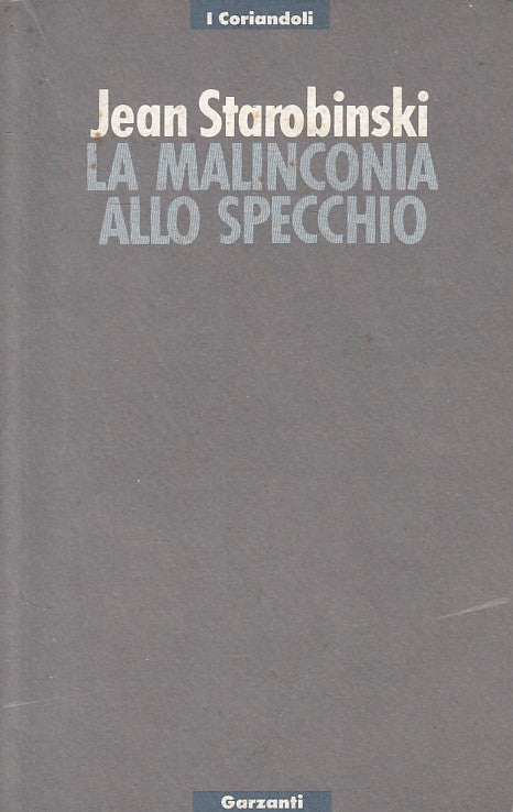 LS- LA MALINCONIA ALLO SPECCHIO - STAROBINSKI - GARZANTI --- 1990 - B - ZFS107