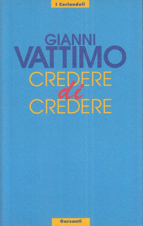LS- CREDERE DI CREDERE - VATTIMO - GARZANTI -- 1a ED. - 1996 - B - ZTS249