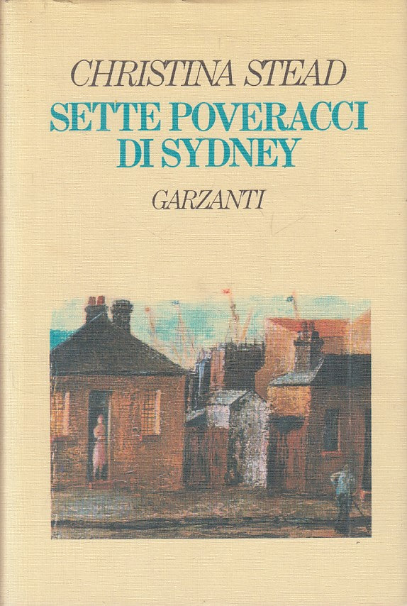 LN- SETTE POVERACCI DI SYDNEY - STEAD - GARZANTI -- 1a ED. - 1988 - CS - YFS606