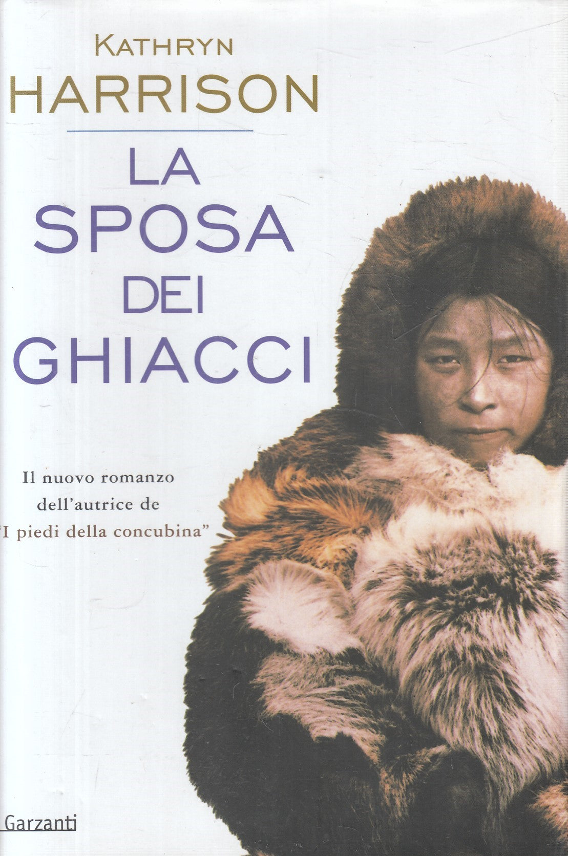 La sposa dei ghiacci - Kathryn Harrison - Garzanti Narratori moderni - JXS328