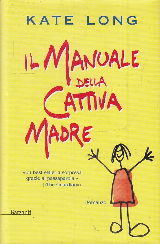 LN2- IL MANUALE DELLA CATTIVA MADRE - KATE LONG - GARZANTI NARRATORI- CS - JXS48